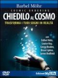 Cosmic ordering. Chiedilo al cosmo. Trasforma i tuoi sogni in realtà. DVD. Con libro