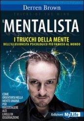 Il mentalista. I trucchi della mente dell'illusionista psicologico piàù famoso al mondo