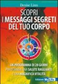 Scopri i messaggi segreti del tuo corpo. Un programma di 28 giorni per ottenere una salute raggiante e una magnifica vitalità