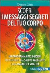 Scopri i messaggi segreti del tuo corpo. Un programma di 28 giorni per ottenere una salute raggiante e una magnifica vitalità