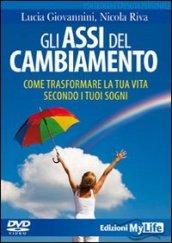 Gli assi del cambiamento. Come trasformare la tua vita secondo i tuoi sogni. DVD