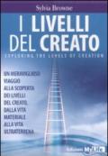 I livelli del creato. Un meraviglioso viaggio alla scoperta dei livelli del creato, dalla vita materiale alla vita ultraterrena