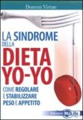 La sindrome della dieta yo-yo. Come regolare e stabilizzare peso e appetito