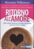 Ritorno all'amore. Come creare miracoli vivendo con amore la vita di tutti i giorni