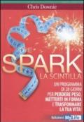 The Spark. Programma di 28 giorni per perdere peso, mettersi in forma e trasformare la tua vita