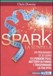 The Spark. Programma di 28 giorni per perdere peso, mettersi in forma e trasformare la tua vita