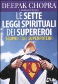 Le sette leggi spirituali dei supereroi. Scopri i tuoi superpoteri!