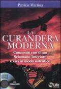 La curandera moderna. Connettiti con il tuo Sciamano Interiore e vivi in modo autentico. Con CD Audio