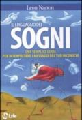 Il linguaggio dei sogni. Una semplice guida per interpretare i messaggi del tuo inconscio