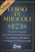 Mini-corso in miracoli. Corso in 18 giorni per trovare la pace interiore e la soluzione ai problemi nei rapporti interpersonali