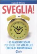 Sveglia! I 15 passi necessari per vivere una vita felice e ricca di abbondanza