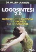 Logosintesi 2.0. Guarisci le tue emozioni, i tuoi ricordi e le tue credenze