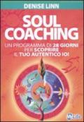 Soul coaching. Un programma di 28 giorni per scoprire il tuo autentico io!