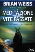 In meditazione verso le vite passate. Un percorso verso la pace interiore. Con CD Audio