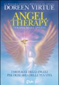 Terapia degli angeli. I messaggi degli angeli per ogni area della tua vita