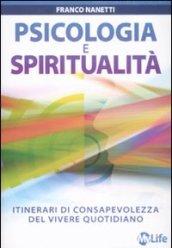 Psicologia e spiritualità. Itinerari di consapevolezza del vivere quotidiano