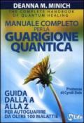 Manuale completo per la guarigione quantica. Guida alla A alla Z per autoguarire da oltre 100 malattie