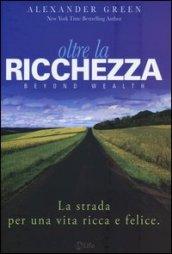 Oltre la ricchezza. La strada per una vita ricca e felice
