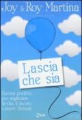 Lascia che sia. Karma positivo per migliorare la vita, il lavoro e avere fortuna