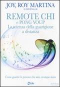 Remote CHI e Pong Youp. La scienza della guarigione a distanza. Come guarire le persone che ami, ovunque siano