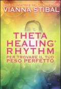 ThetaHealing® Rhythm. Per trovare il tuo peso perfetto