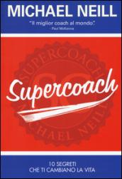 Supercoach. I 10 segreti che ti cambiano la vita