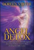 Angel detox. Come portare la tua vita a un livello superiore attraverso il rilascio emotivo, fisico ed energetico delle tossine