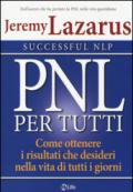 PNL per tutti. Come ottenere i risultati che desideri nella vita di tutti i giorni