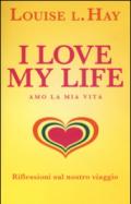 I love my life! Amo la mia vita. Riflessioni sul nostro viaggio