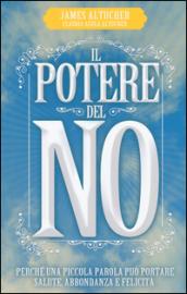 Il potere del no. Perché una piccola parola può portare salute, abbondanza e felicità