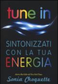 Tune in. Sintonizzati con la tua energia