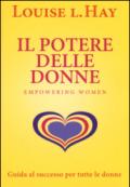 Il potere delle donne. Empowering women. Guida al successo per tutte le donne