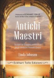 Antichi maestri. Scopri la saggezza mistica degli antichi filosofi greci