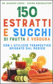 150 estratti e succhi di frutta e verdura