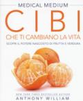 Cibi che ti cambiano la vita. Il potere nascosto di frutta e verdura