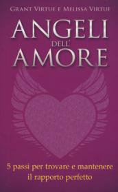 Angeli dell'Amore: 5 passi per trovare e mantenere il rapporto perfetto