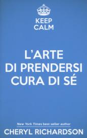 L'arte di prendersi cura di sé. Come trasformare la propria vita un mese alla volta