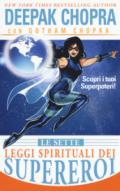 Le sette leggi spirituali dei supereroi. Scopri i tuoi superpoteri!