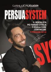 Persuasystem. Il sistema per chiudere 9 contratti su 10, anche a freddo