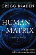 Human matrix. Sudi scientifici sull'evoluzione quantica. Con Segnalibro