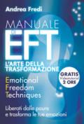 Manuale di EFT. L'arte della trasformazione. Liberati dalle paure e trasforma le tue emozioni. Con Contenuto digitale per download e accesso on line