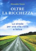 Oltre la ricchezza. La strada per una vita ricca e felice