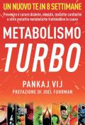 Metabolismo turbo. Prevenire e curare diabete, obesità, malattie cardiache e altre malattie metaboliche trattandone le cause