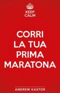 Keep calm e corri la tua prima maratona