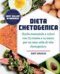 Dieta chetogenica. Guida essenziale a colori con 75 ricette e 14 menu per un sano stile di vita chetogenico