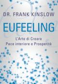 Eufeeling. L'arte di creare pace interiore e prosperità