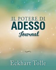 Il potere di adesso. Journal