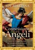 Connessione con gli angeli. Tecniche di angel therapy per connettersi ai più potenti angeli e arcangeli