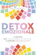 Detox emozionale. Il metodo per riequilibrare le emozioni e portare gioia nella vita