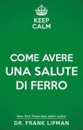 Keep calm. Come avere una salute di ferro